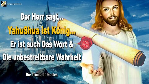 06.02.2006 🎺 YahuShua ist König... Er ist auch das Wort und die unbestreitbare Wahrheit