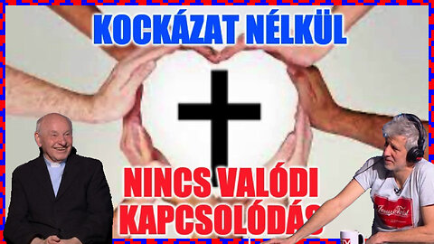 Kockázat nélkül nincs valódi kapcsolódás - Politikai Hobbista 23-12-24/2; Kozma Imre atya