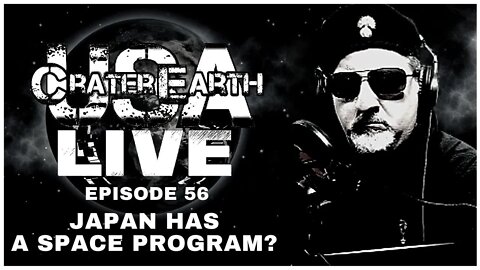 CRATER EARTH USA LIVE!!! EPISODE 056 - JAPAN HAS A SPACE PROGRAM?