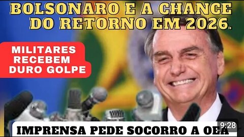 Bolsonaro Elegível antecipadamente/Imprensa sente o peso e recorre a OEA/Fim de Militares políticos