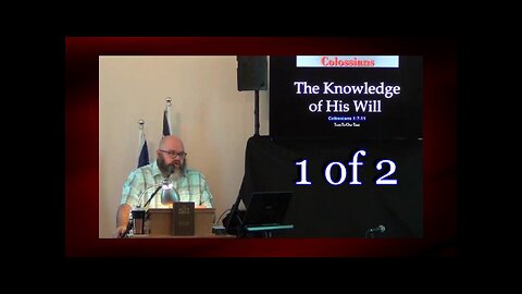 007 The Knowledge Of His Will (Colossians 1:7-11) 1 of 2