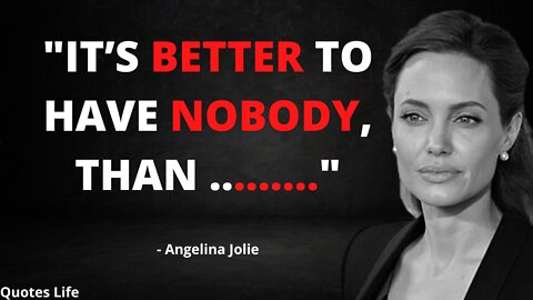 Angelina Jolie's Insightful Quotes About Life. Celebrities Quotes.