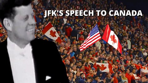 JFK Speaks to Canada 🇨🇦🇺🇸 | Canada and US - Best Friends Forever