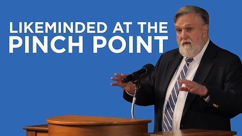 Likeminded at the Pinch Point (Philippians #14) | Douglas Wilson