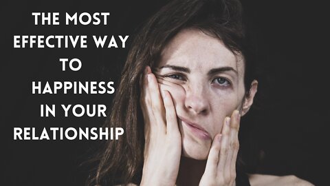 Relationship Tip-The Most Effective Way to Happiness in Your Relationship.