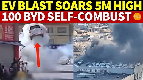 Sudden EV Explosion- Rockets up 5 Meters- Close to 100 BYD Autos Spontaneously Combust