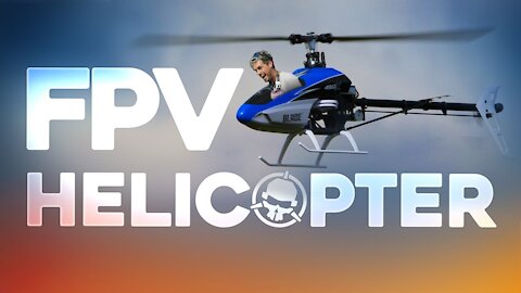 FPV Helicopter!