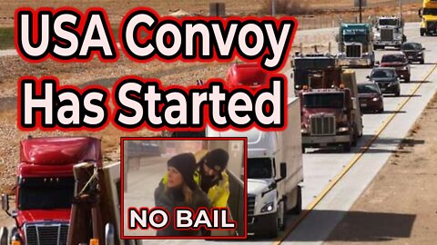 US Convoy Has Begun-Protest Organizer Denied Bail