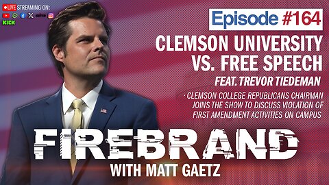 Episode 164: Clemson University vs. Free Speech (feat. Trevor Tiedeman) – Firebrand with Matt Gaetz