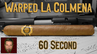 60 SECOND CIGAR REVIEW - Warped La Colmena - Should I Smoke This