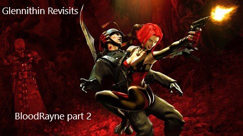 Glennithin Revisits BloodRayne Pt 2