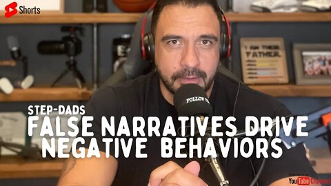 False narratives drive NEGATIVE BEHAVIORS Step-Dads