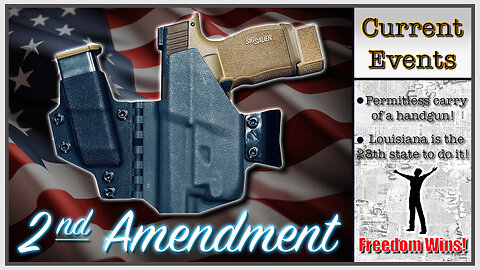 Current Events: Louisiana Passes Constitutional Carry┃ Second Amendment (2A) Related Information