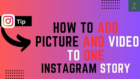 How To Add Video and Picture To One Instagram Story - Full Guide