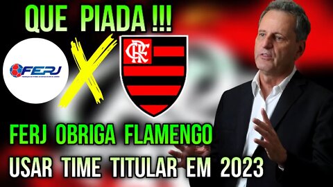 QUE PIADA! FERJ EXIGE TIME TITULAR DO FLAMENGO NO CARIOCA 2023 É TRETA!!!