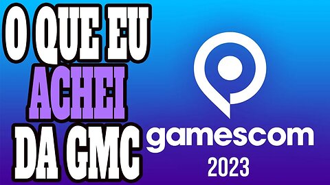 O Que eu achei da GAMESCOM 2023. Os piores eventos de anúncios de games do ano #gamescom