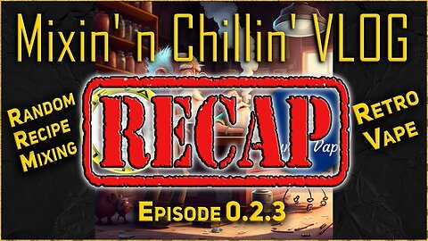 RECAP Mixin' n Chillin' VLOG 0.2.3