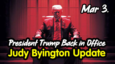 Judy Byington Update March 3 > President Trump Back in Office.