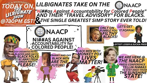 LILBIGNATES TAKE ON THE NAACP & THEIR TRAVEL ADVISORY 4 BLACKS, & THE GREATEST S!MP STORY EVA TOLD!