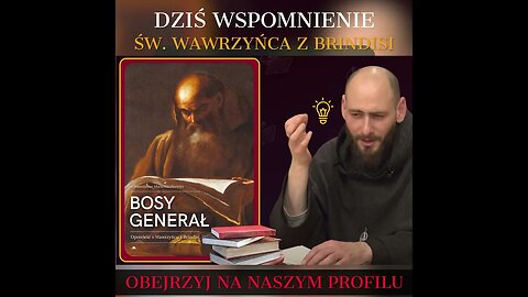 Dziś Wspomnienie Świętego Wawrzyńca z Brindisi, tzw. Bosego Generała!