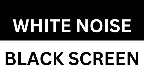 WHITE NOISE BLACK SCREEN