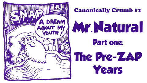 CANONICALLY CRUMB #1: MR. NATURAL THE PRE-ZAP YEARS