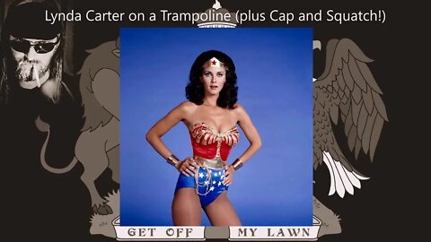 Lynda Carter on a Trampoline (Plus Cap and Squatch!)