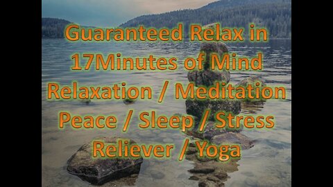 Guaranteed Relax in 17Minutes of Mind Relaxation / Meditation Peace / Sleep / Stress Reliever / Yoga