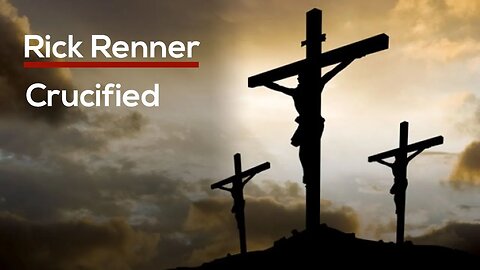 Crucified — Rick Renner