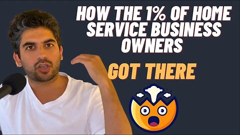 How The 1% Of Home Service Business Owners Got There (easy to copy)