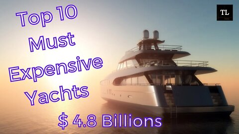 Top 10 Most Expensive Yachts in The World