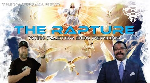 Monkey Werx: The Watchman Hour - The Rapture with Pastor Don Perkins