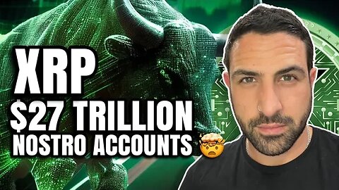 XRP RIPPLE $27 TRILLION DOLLAR NOSTRO ACCOUNTS! CAN HIT IT $10K 🤯