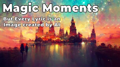 Magic Moments But Every Lyric is an Image created by AI