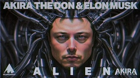 Akira The Don & Elon Musk - ALIEN 👽 | Music Video