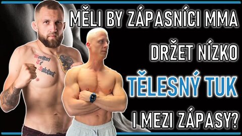 Měli by zápasníci MMA držet nízko tělesný tuk i mezi zápasy? (Vítězslav Rajnoch, PROFI MMA)