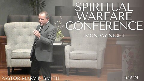 Spiritual Warfare Conference Monday Night--Mon Pm---June 17, 2024