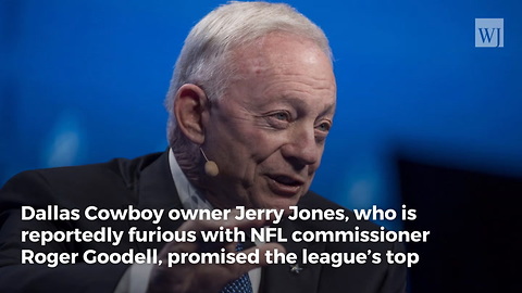 Cowboys' Jerry Jones to NFL Boss Roger Goodell: 'I’m Gonna Come After You With Everything I Have'