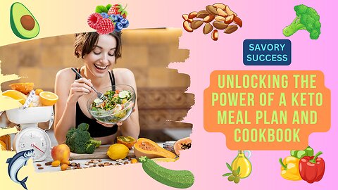 Savory Success: Unlocking the Power of a Keto Meal Plan and Cookbook