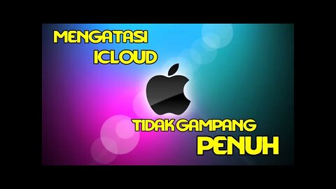 Mengatasi agar penyimpanan icloud tidak mudah penuh