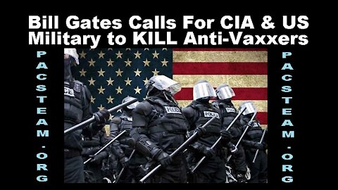 Bill Gates Calls For CIA & US Military to KILL Anti-Vaxxers