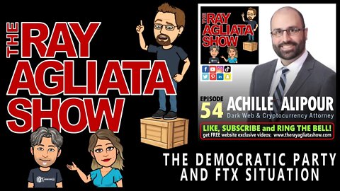 The Ray Agliata Show - Episode 54 - Achilles Alipour - The Democratic Party and FTX Situation