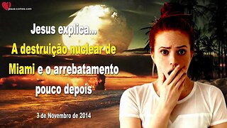 A destruição nuclear de Miami e o arrebatamento pouco depois ❤️ Letra de Amor de Jesus