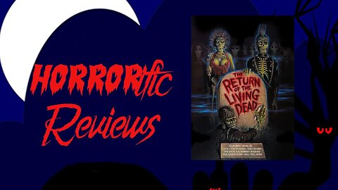 HORRORific Reviews The Return of the Living Dead