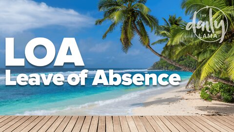 LOA - "Leave of Absence"