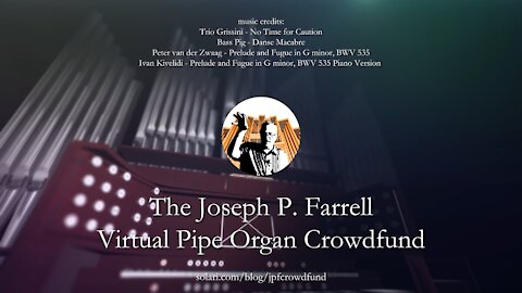 The Joseph P. Farrell Virtual Pipe Organ Crowdfund