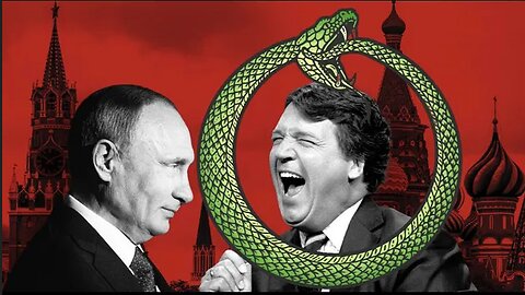 THE SNAKE EATING IT'S OWN TAIL! THE TUCKER CARLSON/PUTIN INTERVIEW IS THE ACTUAL CIA PSYOP!