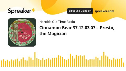 Cinnamon Bear 37-12-03 07 - Presto, the Magician