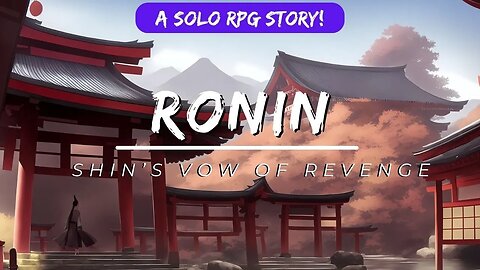 SoloRPG Ronin | Story: Shin's Vow of Revenge | 006 | a Villain, Finally!