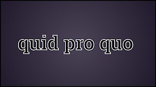 quid pro quo